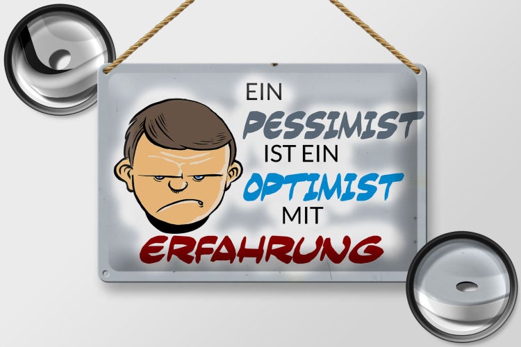 Blechschild Spruch 30x20cm Pessimist Optimist mit Erfahrung