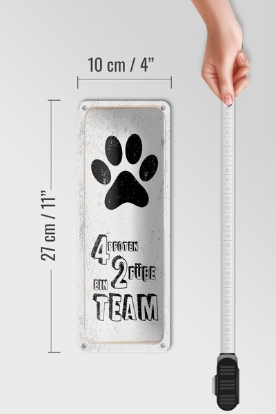 Blechschild Spruch Tiere 4 Pfoten 2 Füße 1 Team  10x27cm