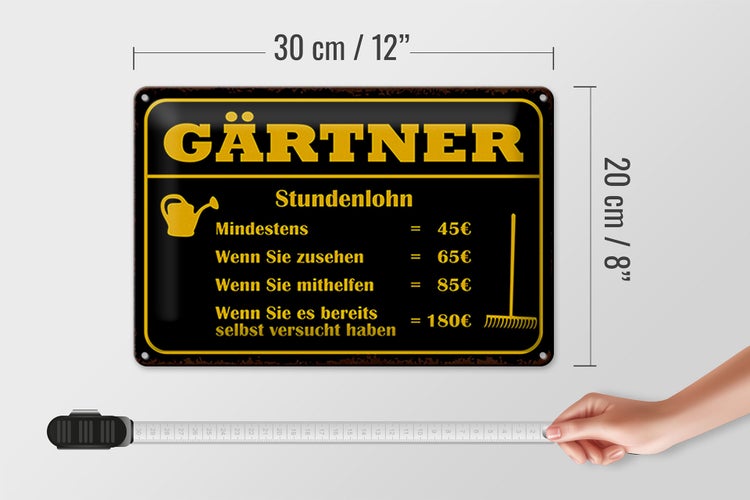 Blechschild Spruch 30x20cm Gärtner Stundenlohn mindestens