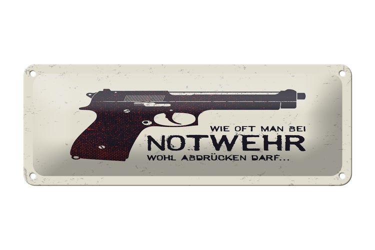 Blechschild Spruch 27x10 cm wie oft bei Notwehr abdrücken Pistole Dekoration