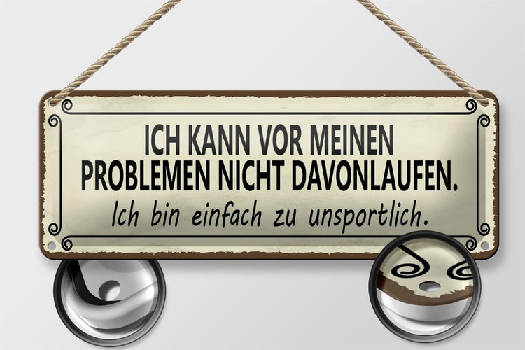Blechschild Spruch 27x10cm vor Problemen nicht davonlaufen Dekoration