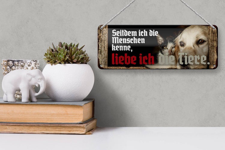 Blechschild Spruch 27x10cm seitdem ich Menschen kenne liebe Tiere
