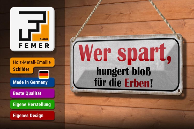 Blechschild Spruch 27x10cm wer spart hungert bloß für Erben Dekoration