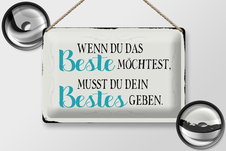 Blechschild Spruch 30x20cm wenn du das beste möchtest musst