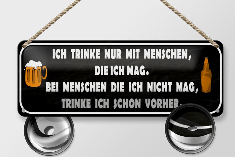 Blechschild Spruch 27x10cm ich trinke nur mit Menschen mag Dekoration