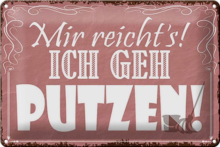 Blechschild Spruch 30x20cm mir reicht`s ich geh putzen