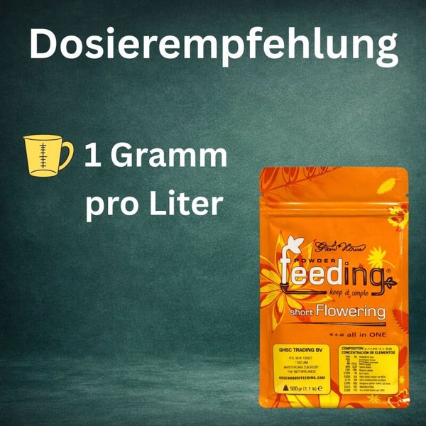 Dosierempfehlung für Green House Feeding Short Flowering: 1 Gramm pro Liter.