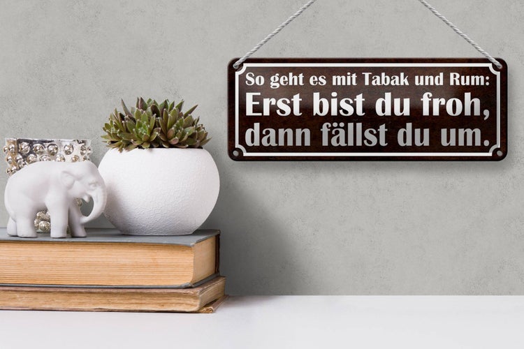 Blechschild Spruch 27x10cm so geht es mit Tabak und Rum Dekoration
