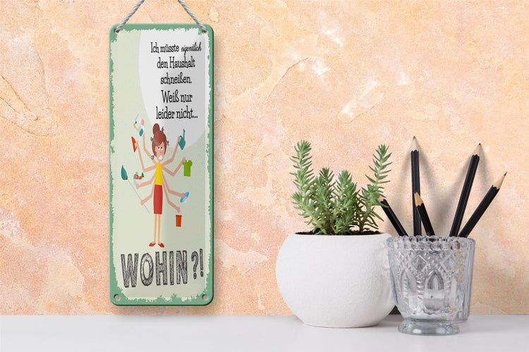 Blechschild Spruch 10x27 cm ich müsste eigentlich den Haushalt schmeißen