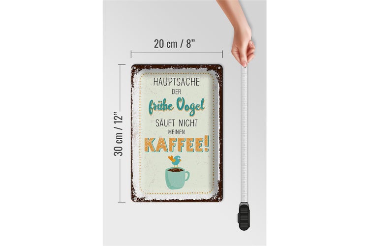 Blechschild Spruch Kaffee der frühe Vogel säuft nicht 20x30cm