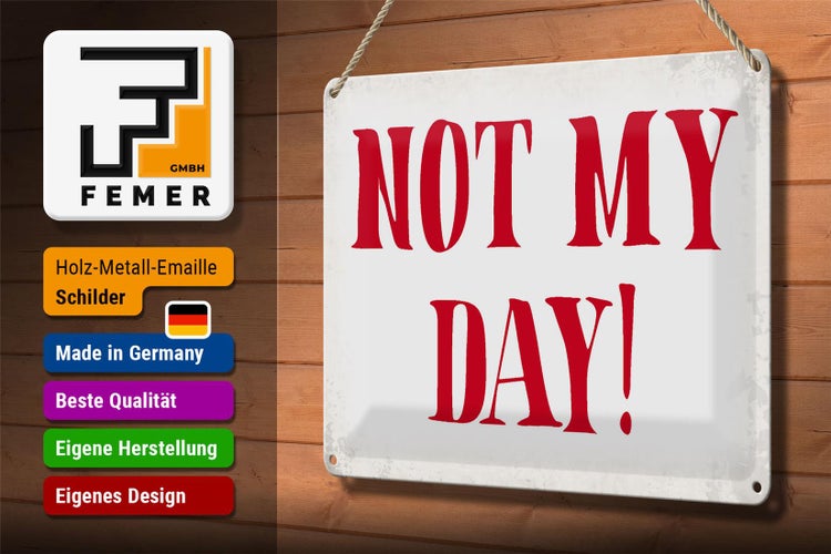 Blechschild Spruch 30x20cm Not my Day nicht mein Tag Retro