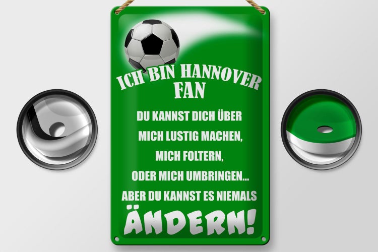 Blechschild Spruch 20x30cm ich bin Hannover Fan Fussball