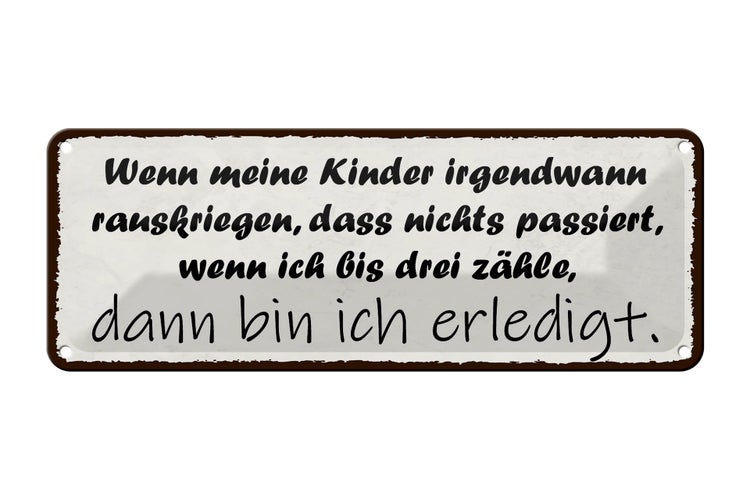 Blechschild Spruch 27x10cm Kinder passiert nichts wenn ich Dekoration