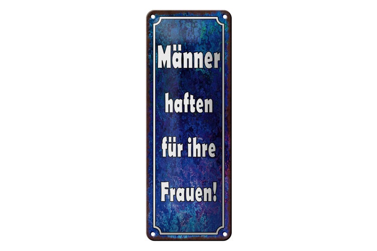 Blechschild Spruch 10x27cm Männer haften für ihre Frauen Dekoration