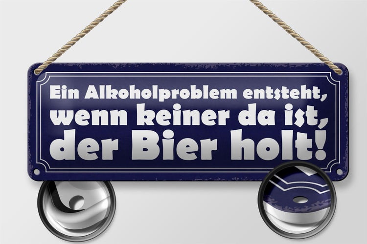 Blechschild Spruch 27x10cm Problem keine da der Bier holt Dekoration