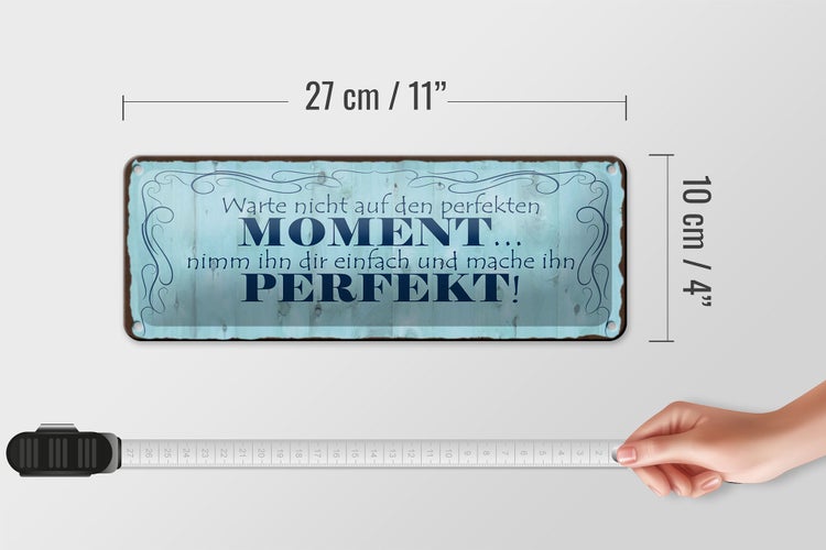 Blechschild Spruch 27x10cm warte nicht auf perfekten Moment Dekoration