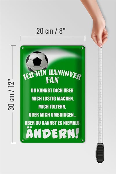 Blechschild Spruch 20x30cm ich bin Hannover Fan Fussball