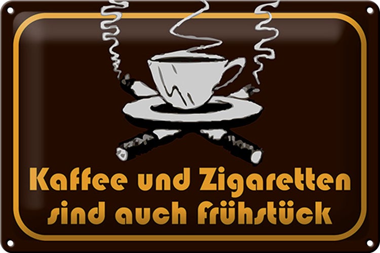 Blechschild Spruch 30x20cm Kaffee u. Zigaretten Frühstück