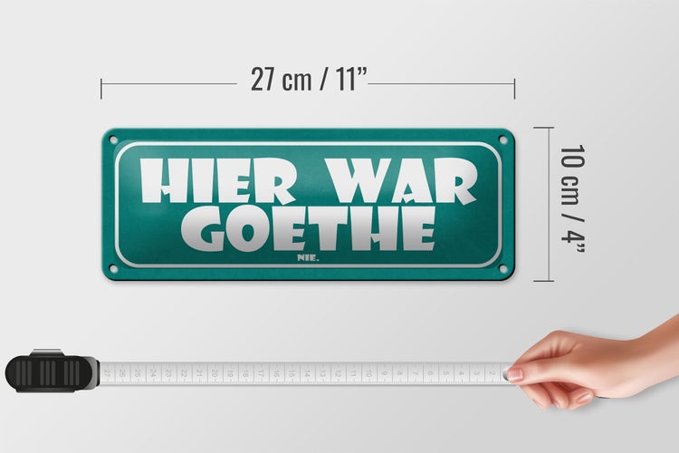 Blechschild Spruch 27x10cm Hier war Goethe nie Dekoration