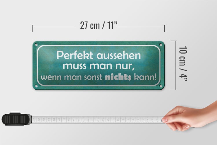 Blechschild Spruch 27x10cm Perfekt aussehen nur wenn man Dekoration
