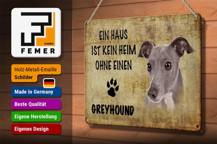 Blechschild Spruch 30x20cm Greyhound Hund ohne kein Heim