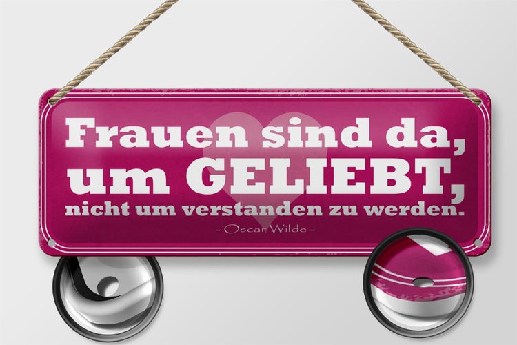 Blechschild Spruch 27x10cm Frauen sind da um geliebt werden Dekoration