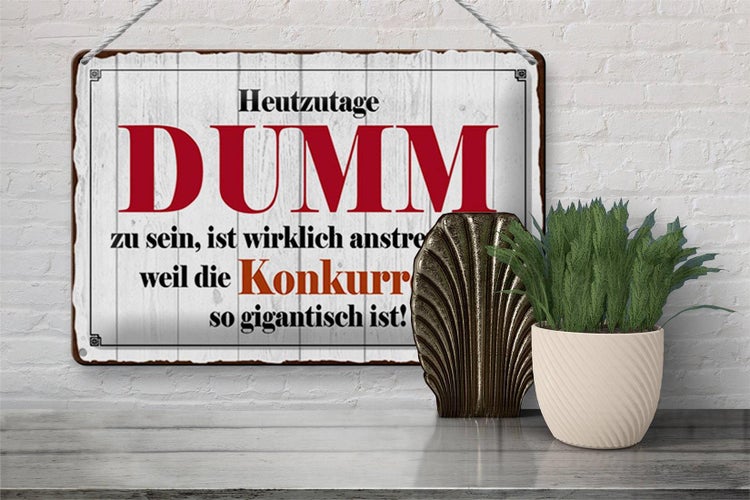Blechschild Spruch 30x20cm Heutzutage DUMM zu sein ist