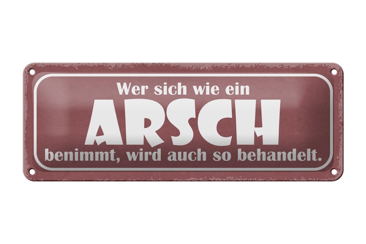 Blechschild Spruch 27x10cm wer sich wie Arsch benimmt wird Dekoration