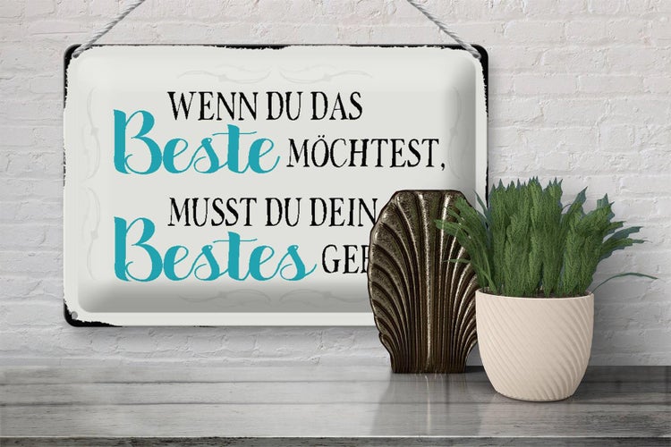 Blechschild Spruch 30x20cm wenn du das beste möchtest musst