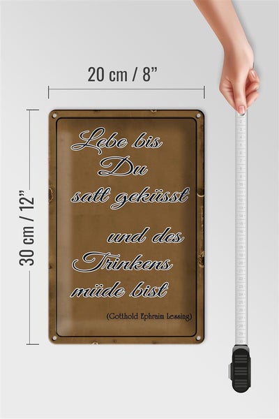Blechschild Spruch 20x30cm lebe bis Du satt geküsst Trinken