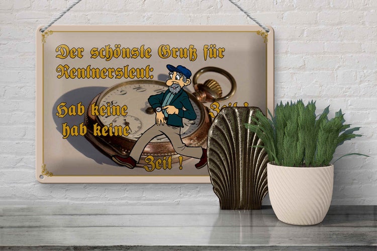 Blechschild Spruch 30x20cm Gruß für Rentner gab keine Zeit