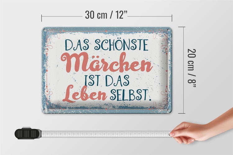 Blechschild Spruch 30x20cm Das schönste Märchen Leben selbst