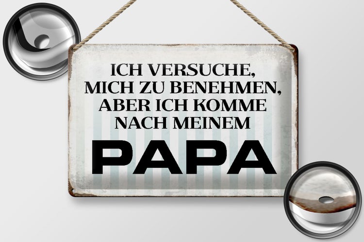 Blechschild Spruch 30x20cm versuche mich zu benehmen Papa