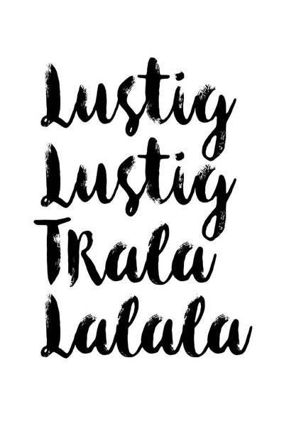 Schriftzug Lustig Tralala Lalala