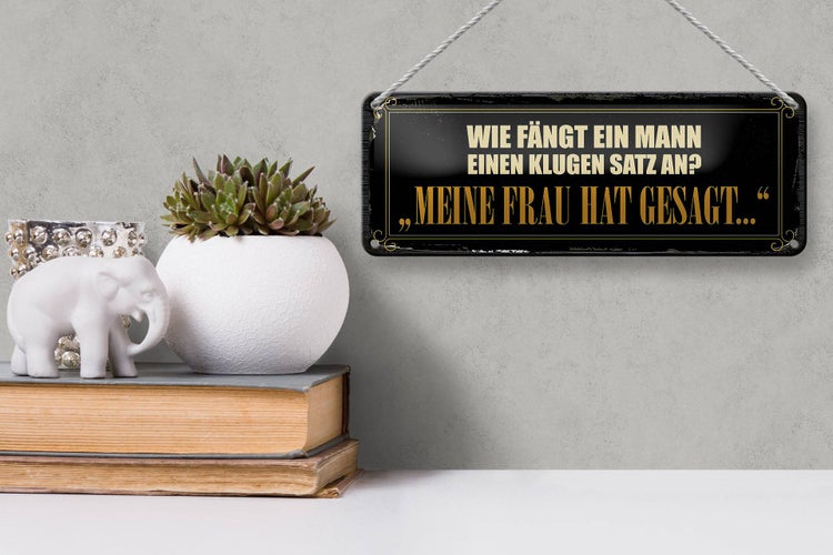 Blechschild Spruch 27x10cm wie fängt ein Mann klugen Satz an