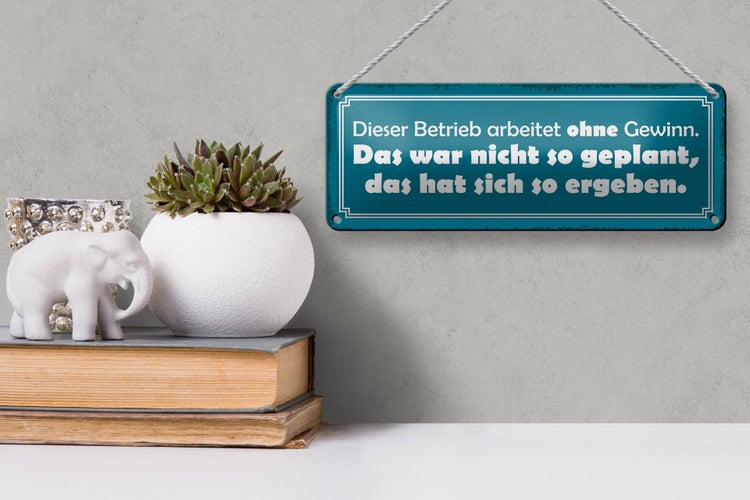 Blechschild Spruch 27x10cm Betrieb arbeitet ohne Gewinn Dekoration