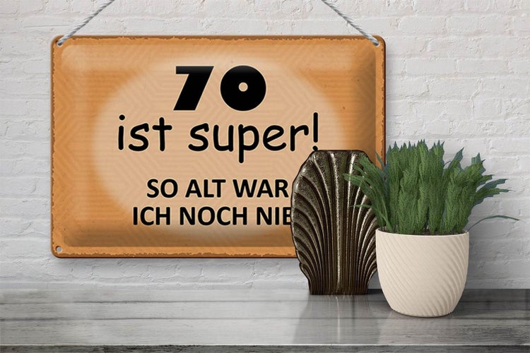 Blechschild Spruch 30x20cm 70 ist super so alt ich noch nie