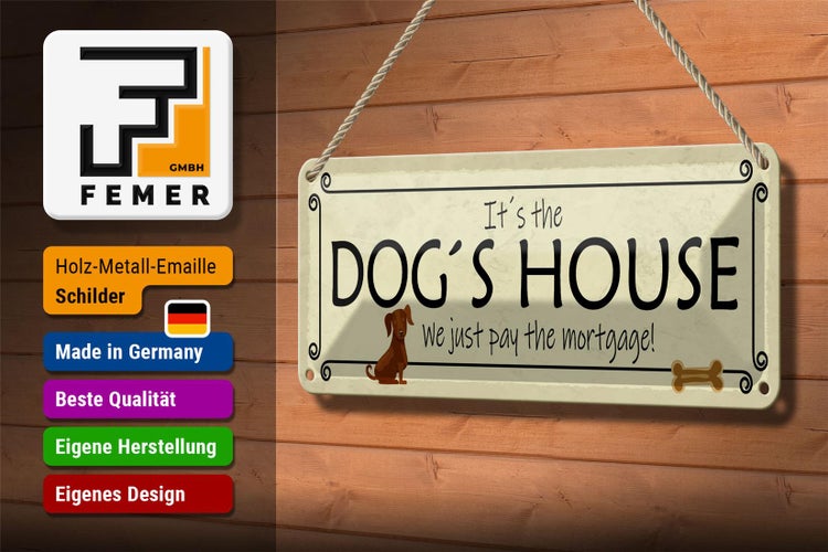 Blechschild Spruch 27x10cm it´s the DOG`S House we just pay Dekoration