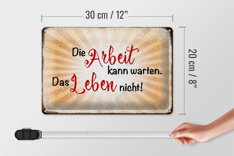 Blechschild Spruch 30x20cm Arbeit kann warten Leben nicht