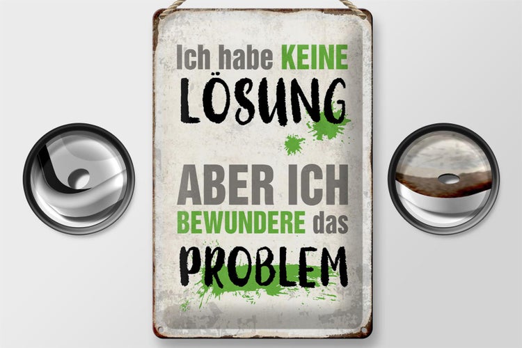 Blechschild Spruch 20x30cm ich habe keine Lösung aber