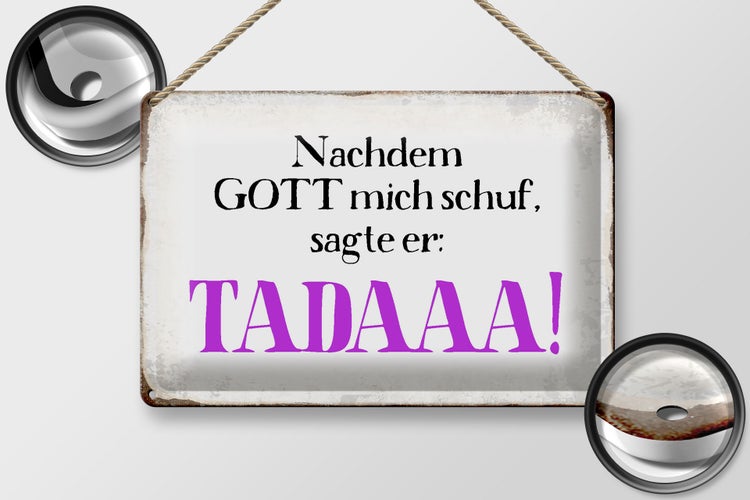 Blechschild Spruch 30x20cm nachdem Gott mich schuf sagte er