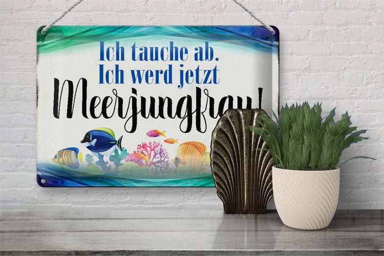 Blechschild Spruch 30x20cm ich tauche ab werd Meerjungfrau