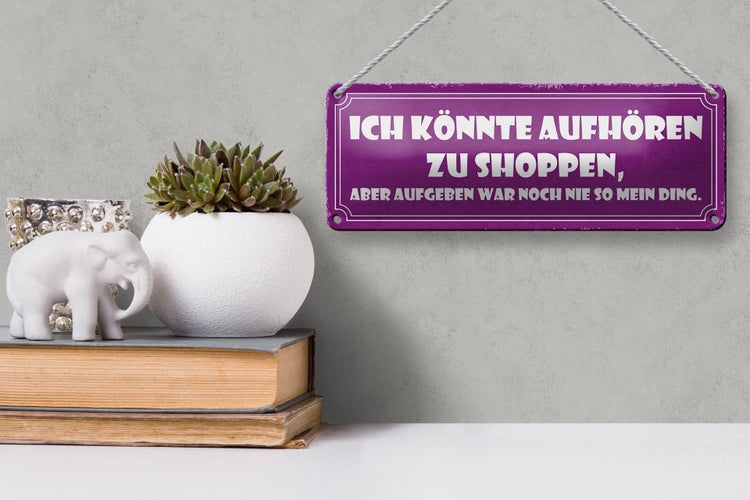 Blechschild Spruch 27x10cm könnte aufhören zu shoppen aber Dekoration
