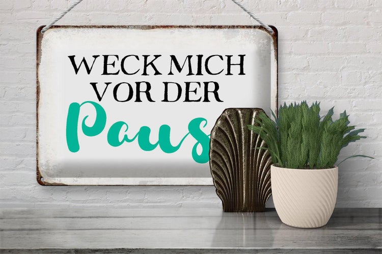 Blechschild Spruch 30x20cm weck mich vor der Pause Schild
