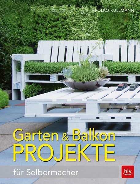 Garten & Balkonprojekte für Selbermacher