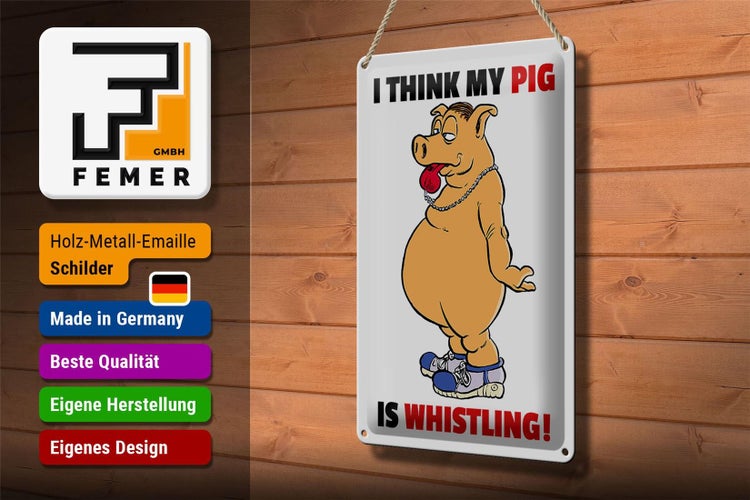 Blechschild Spruch 20x30cm I think my pig's whistling Schwein