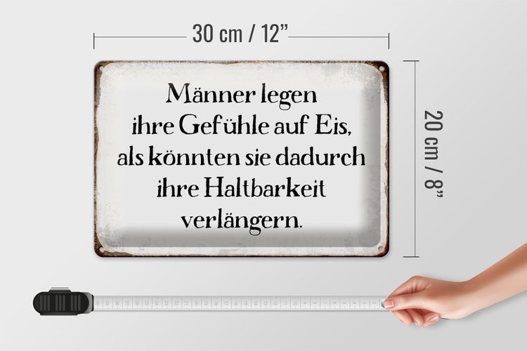 Blechschild Spruch 30x20cm Männer legen Gefühle auf Eis