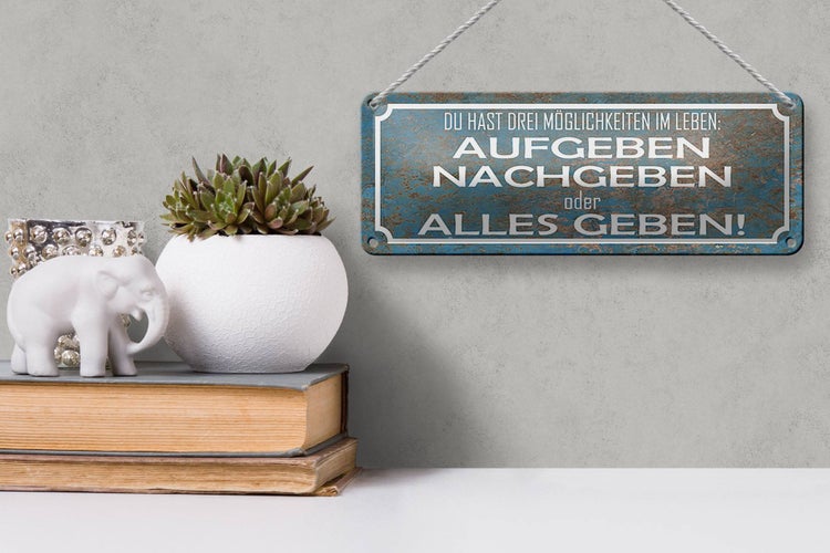 Blechschild Spruch 27x10cm aufgeben nachgeben alles geben Dekoration