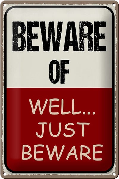 Blechschild Spruch 20x30cm beware of well... just beware