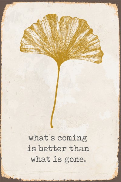 Deko-Wandschild aus Metall mit einem Ginkgoblatt und dem Text whats coming is better than what is gone im Vintage-Stil